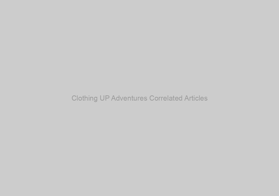 Clothing UP Adventures Correlated Articles